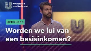 Worden we lui van een basisinkomen  WERKLOOS [upl. by Airotnes]