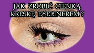 Jak zrobić cienką kreskę eyelinerem  mój sposób [upl. by Alston279]