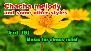 ChaCha melody and some other styles Relaxing instrumental music for stress relief vol 191 [upl. by Nelan669]