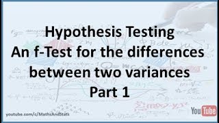 Hypothesis Testing by Hand An fTest for the Differences bewteen Two Population Variances  Part 1 [upl. by Atsocal]