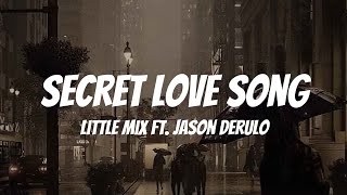 Little Mix  Secret Love Song ft Jason Derulo  Lyrics [upl. by Nil66]