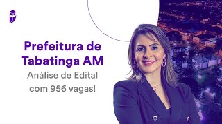 Prefeitura de Tabatinga AM Análise de Edital com 956 vagas [upl. by Aninahs]