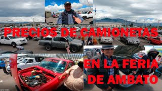 1 PARTE DE LOS PRECIOS DE LAS CAMIONETAS EN LA FERIA DE AMBATO ´2022 [upl. by Waddle]