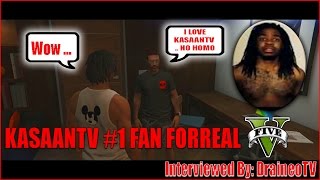 GTA 5  RNG KasaanTV BIGGEST FAN INTERVIEW  HQ [upl. by Ennaeirb]