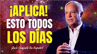 Aplícalo Todos Los Días  Esto Es Crucial Para Lograr El Éxito  Jack Canfield En Español [upl. by Nnahoj]