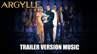 ARGYLLE Trailer Music Version [upl. by Oluap]