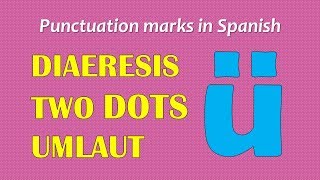 Punctuation marks in Spanish DIERESISTWO DOTSUMLAUT [upl. by Reggie]