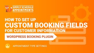 Setting Up Custom Booking Form Fields  Collect Customer Information  Simply Schedule Appointments [upl. by Euf936]