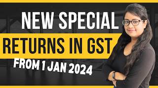 New Special GST Returns from Jan 2024 [upl. by Nobile]