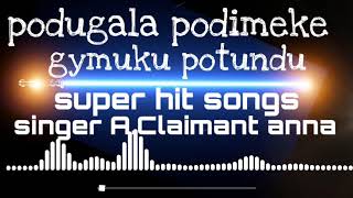 Podugala Podimeke Gymuku Potundu Super Hit Song  Singer AClaimant Anna [upl. by Heywood753]