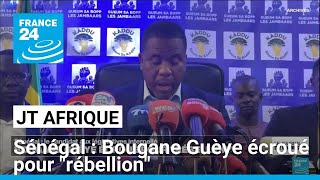 Sénégal  Bougane Guèye écroué pour quotrébellionquot • FRANCE 24 [upl. by Drarej843]