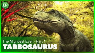 Tarbosaurus  The Mightiest Ever  Part 1  Dinosaurs documentary [upl. by Eiten]