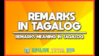 REMARKS IN TAGALOG TRANSLATION  What is Remarks in Tagalog  Meaning of Remarks in Tagalog [upl. by Elvah]