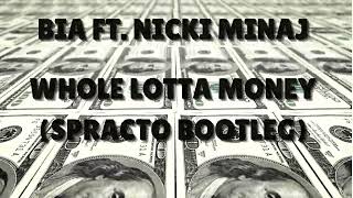 BIA FT Nicki Minaj  Whole Lotta Money Spracto Bootleg [upl. by Cirdor]