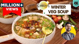 Mixed Veg Soup Winter spl  सेहतमंद वेज सूप सर्दियों के लिए  Healthy veg Soup recipe  Chef Ranveer [upl. by Ramon]