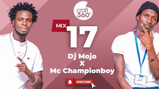 Craft360 Mix Ep 17 Dj Mojo x Champion boy 2023 Mix [upl. by Ajdan]