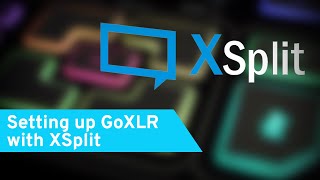 GoXLR amp GoXLR Mini How To Series Setting up GoXLR with XSplit [upl. by Odnamla624]