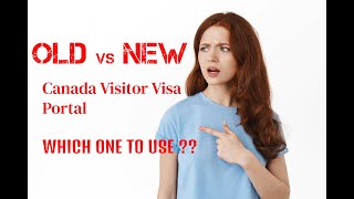 Use New or Old Visitor Visa Portal Canadian Visitor Visa application  Differences amp Bonus Info [upl. by Anikehs]