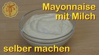 Mayonnaise mit Milch selber machen  ohne Ei [upl. by Onateag]