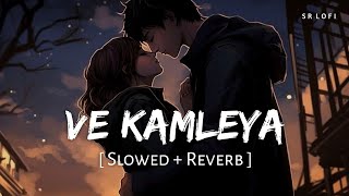 Ve Kamleya Slowed  Reverb  Arijit Singh Shreya Ghoshal  SR Lofi [upl. by Hidie555]