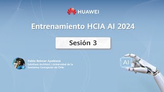 Sesión 3  Entrenamiento HCIA AI 2024 [upl. by Elinnet]