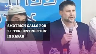 Israeli Finance Minister Bezalel Smotrich calls for ‘utter destruction’ in Rafah [upl. by Skeie59]