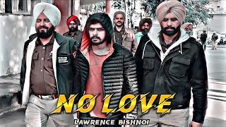 LAWRENCE BISHNOI  NO LOVE EDIT  Lawrence Bishnoi Attitude Status🦁🔥  Shubh Song Status [upl. by Nosyaj]