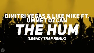 Dimitri Vegas amp Like Mike ft Ummet Ozcan  The Hum LEGACY Trap Remix Bass Boosted [upl. by Kcirderfla]