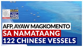 AFP ayaw magbigay ng espekulasyon kung anong rason ng namataang 122 Chinese vessel sa WPS [upl. by Beverle283]