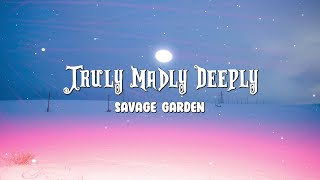 Savage Garden  Truly Madly Deeply Lyrics [upl. by Howes]