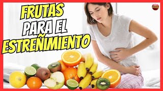 🔴 MEJORES FRUTAS LAXANTES PARA ALIVIAR EL ESTREÑIMIENTO 💝 [upl. by Eldwun]