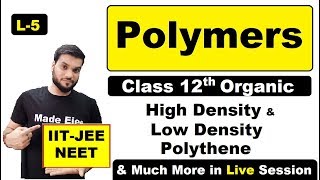 L5 Polymers  Cationic  Anionic Addition Polymerisation  Polythene High Low Density [upl. by Nnaeitak]