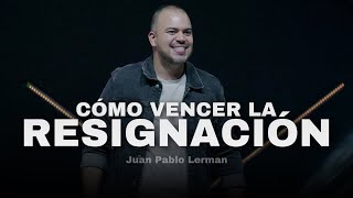 CÓMO VENCER LA RESIGNACIÓN  Juan Pablo Lerman lacentraloficialcol [upl. by Farr]