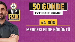 Merceklerde görüntü konu anlatımı ve soru çözümü  44Gün  2025 TYT Fizik kampı [upl. by Harvard263]