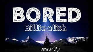 Bored  Billie eilish with lyrics [upl. by Anelat]