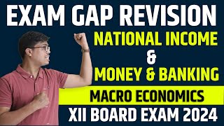 National Income amp Money amp Banking  ONE SHOT  Class 12 Economics Exam Gap Revision for BOARD 2024 [upl. by Nairot]