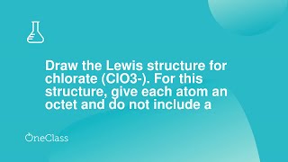 Draw the Lewis structure for chlorate ClO3 For this structure give each atom an octet and do no [upl. by Bellanca]