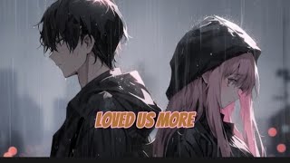 Munn Loved Us More Nightcore Lyrics [upl. by Yahiya115]