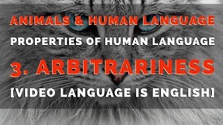 Arbitrariness  Properties of Human Language  Animals and Human Language [upl. by Oreves]