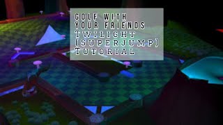 Twilight Superjump Tutorial  Golf With Your Friends  18 Hole in Ones [upl. by Stepha]