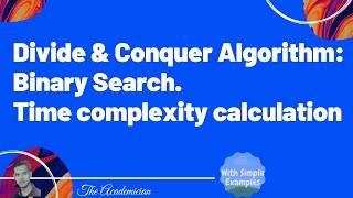 Algo 7 Divide and conquer algorithm Binary search Time complexity calculation [upl. by Isied]