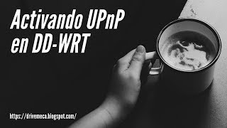 Activando upnp en router con firmware dd wrt 🔍 [upl. by Anoyet]