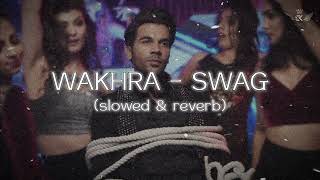 WAKHRA  SWAG SLOWED amp REVERB trending song music slowedreverb rajkumarrao attitude [upl. by Ivon]