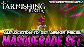 THE TARNISHING OF JUXTIA Masquerade Armor Set All Locations Map [upl. by Algy]