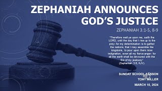 SUNDAY SCHOOL LESSON MARCH 10 2024 Zephaniah Announces God’s Justice ZEPHANIAH 3 15 89 [upl. by Colvert]