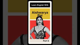 Learn English With Aishwarya Rai Part 5 [upl. by Nnaes]