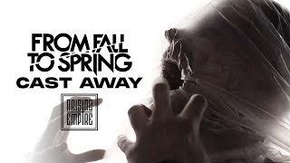 FROM FALL TO SPRING  CAST AWAY OFFICIAL VIDEO [upl. by Eak]