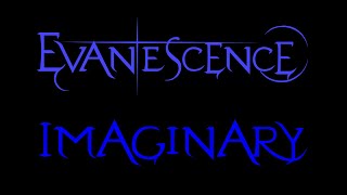 Evanescence  Imaginary Lyrics Fallen [upl. by Leduar224]