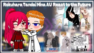 Rokuhara Tandai React to the Future  Rokuhara Hina AU  Tokyo Revengers  Part 2 [upl. by Araic]