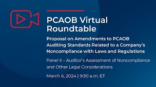 PCAOB Roundtable  Panel 2 Auditor’s Assessment of Noncompliance and Other Legal Considerations [upl. by Brande872]